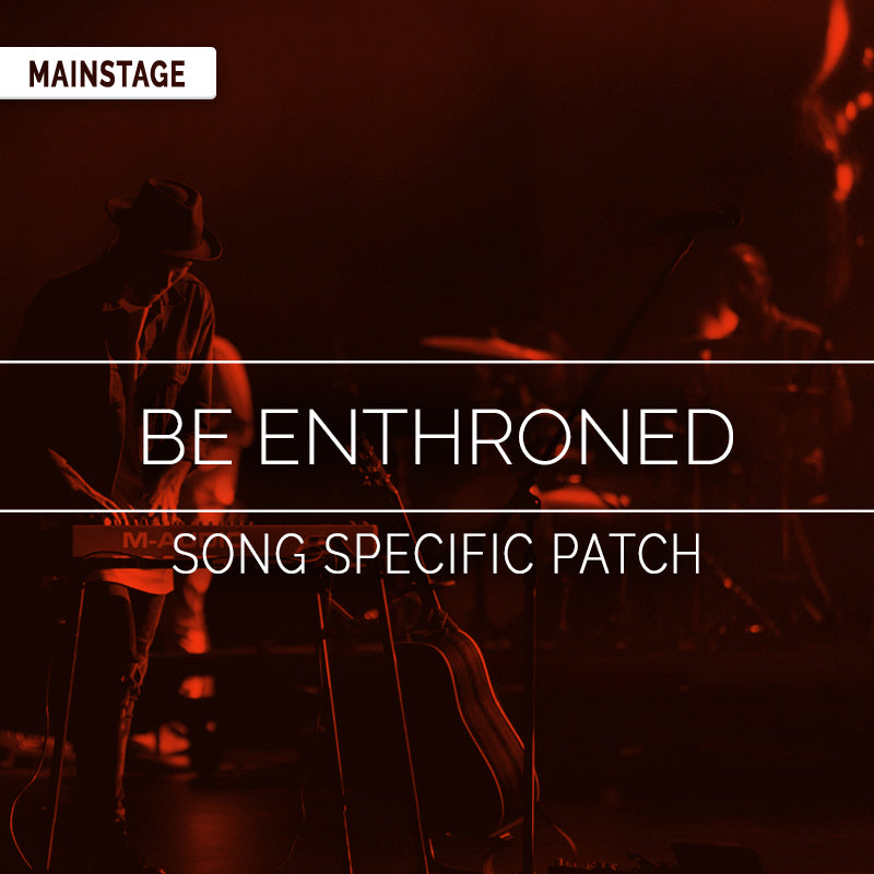 Be Enthroned - MainStage Patch Is Now Available!