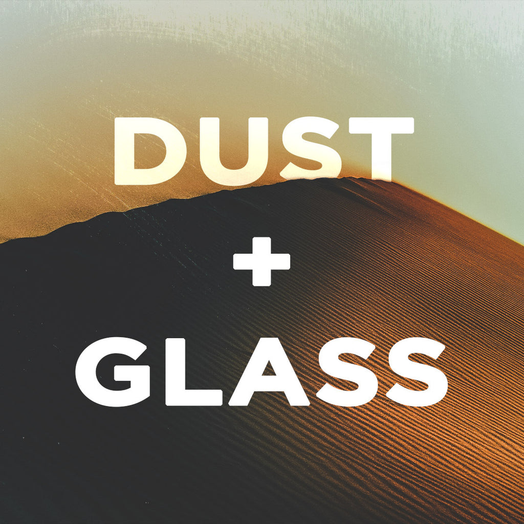 Dust+Glass
