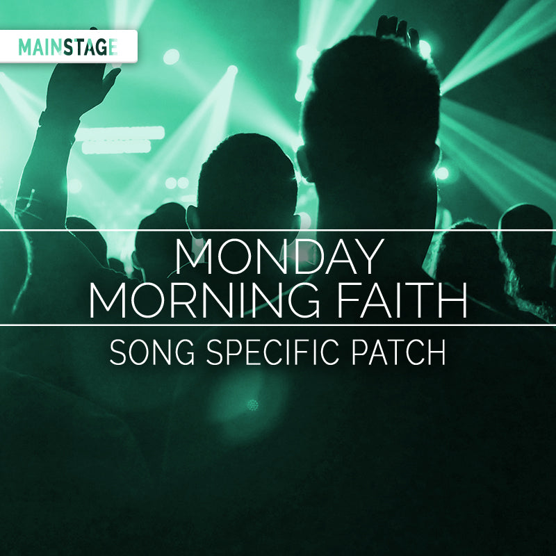 Monday Morning Faith - MainStage Patch Is Now Available!