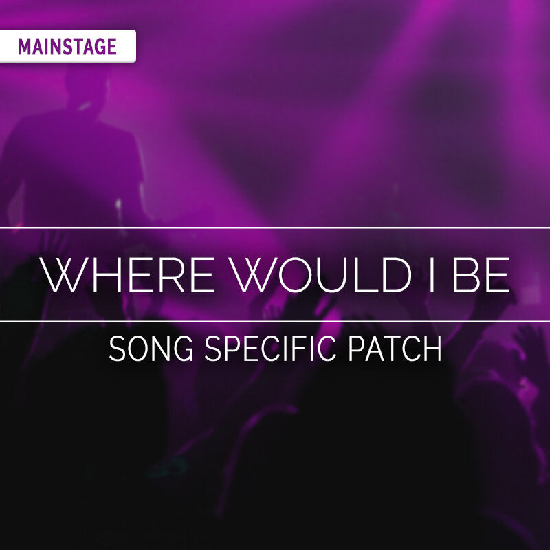 Where Would I Be MainStage Patch Is Now Available!