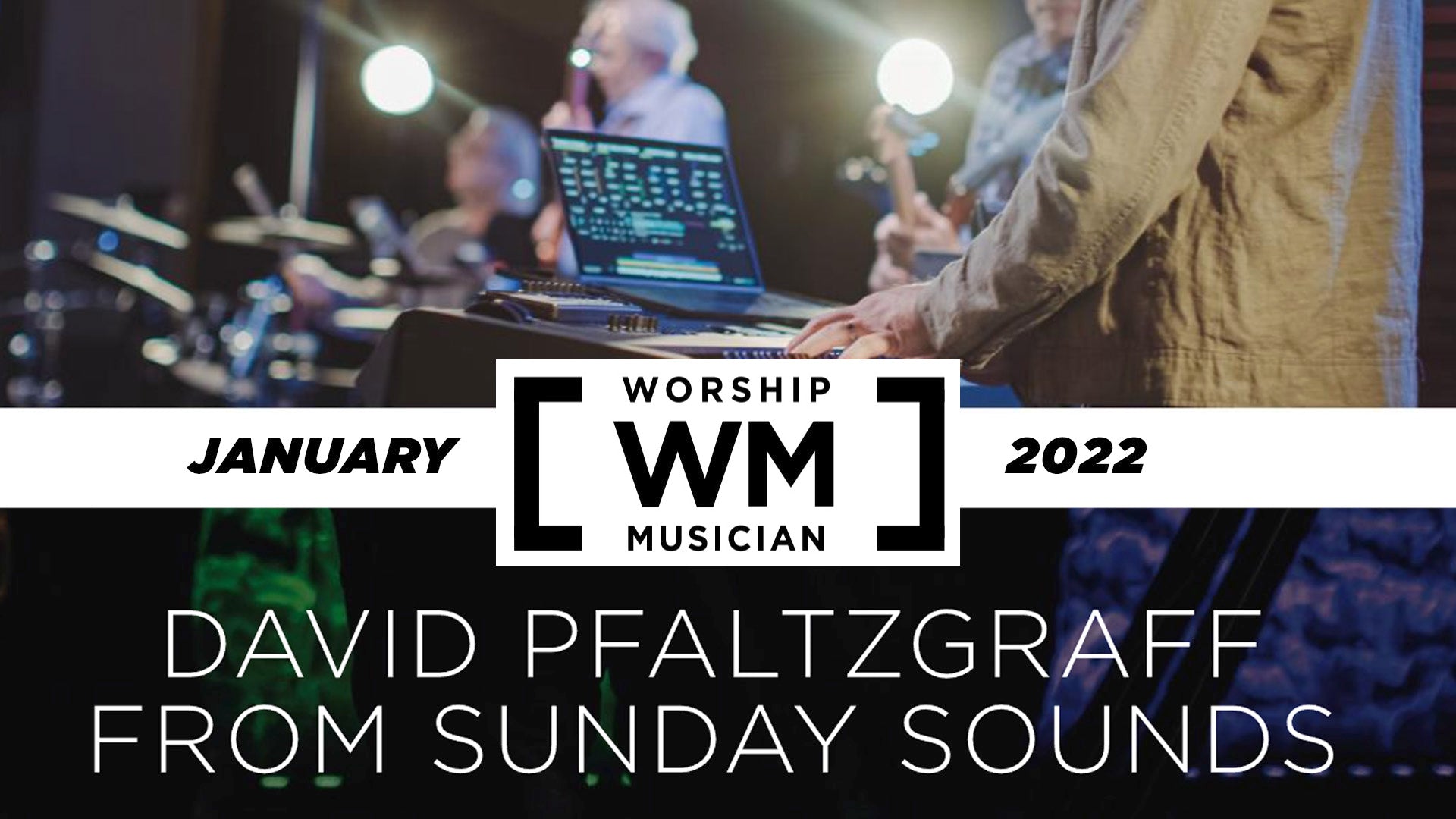 David Pfaltzgraff - Worship Musician Magazine Interview - January 2022