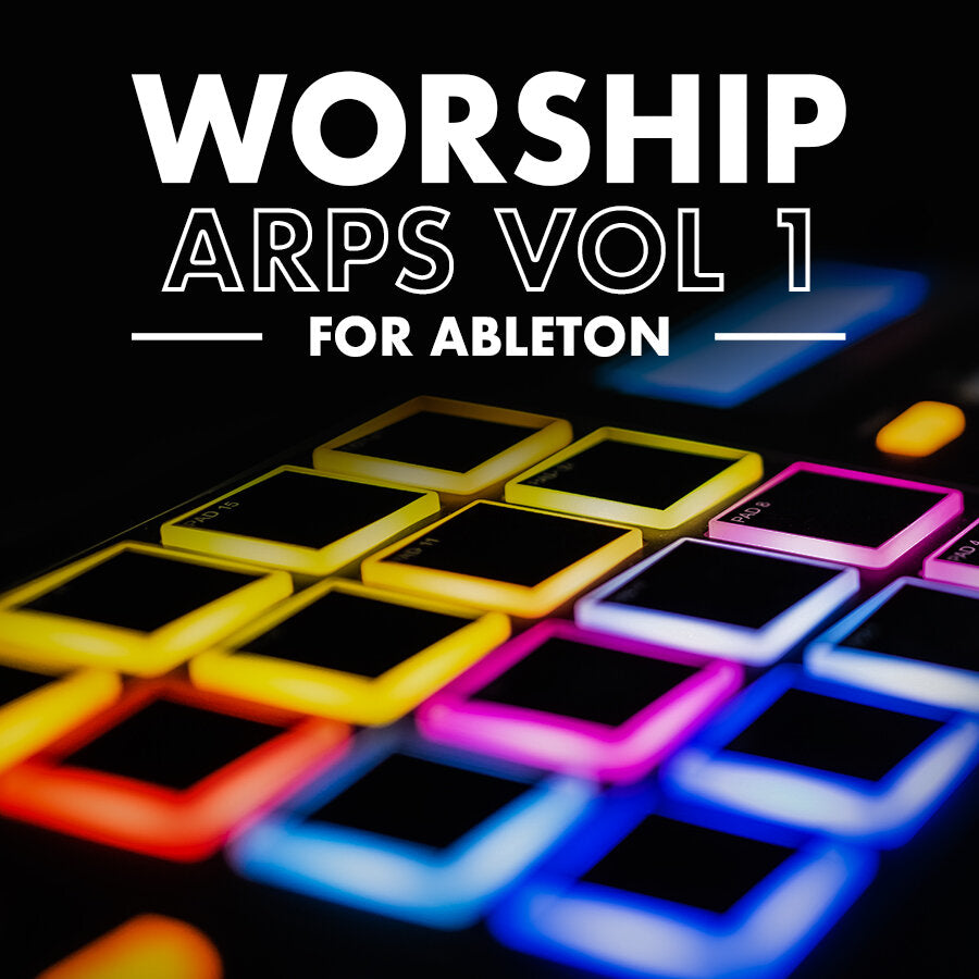 Worship Arps: Vol 1 for Ableton Live Available now!