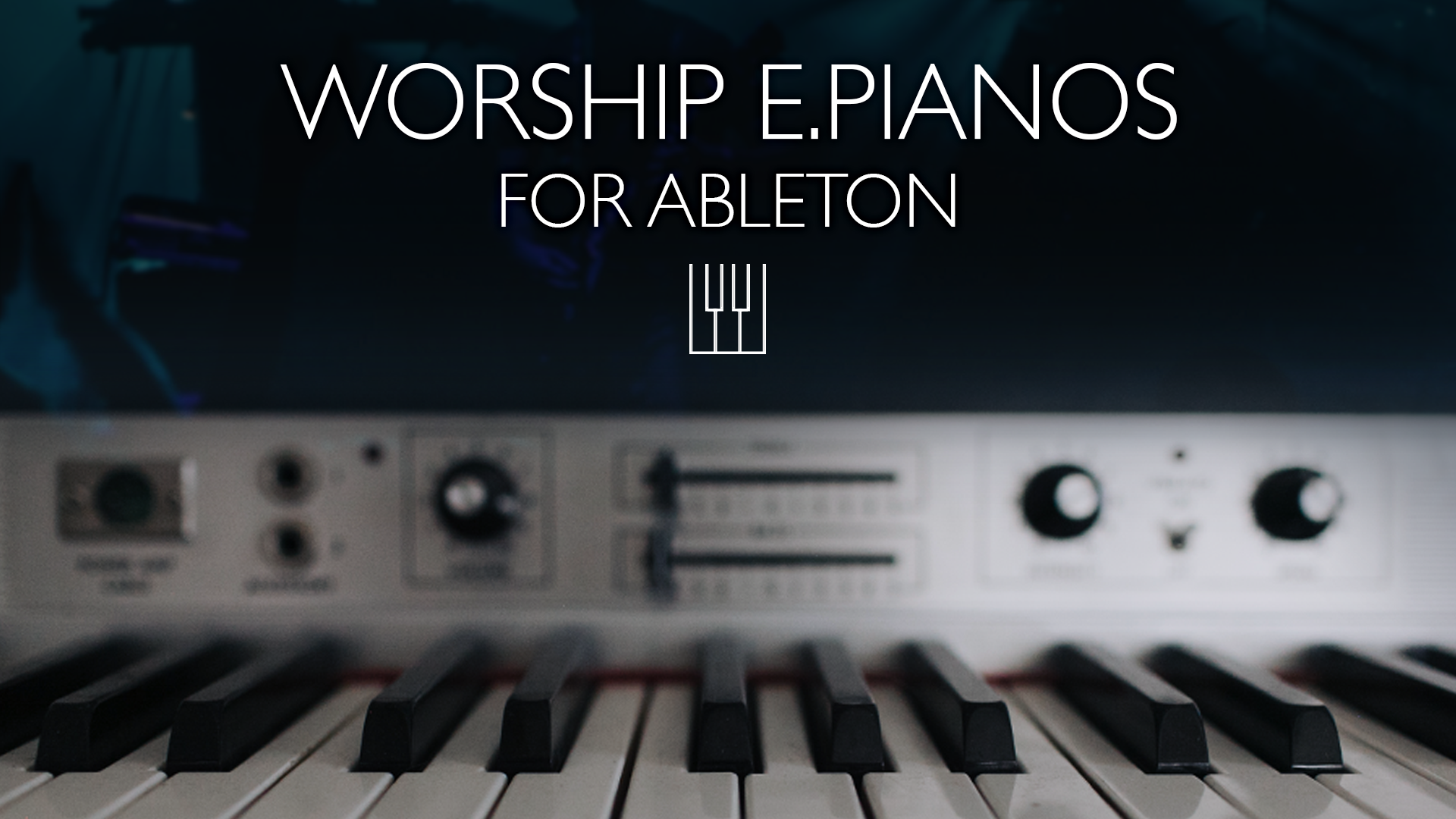 Worship Electric Pianos for Ableton is Now Available!