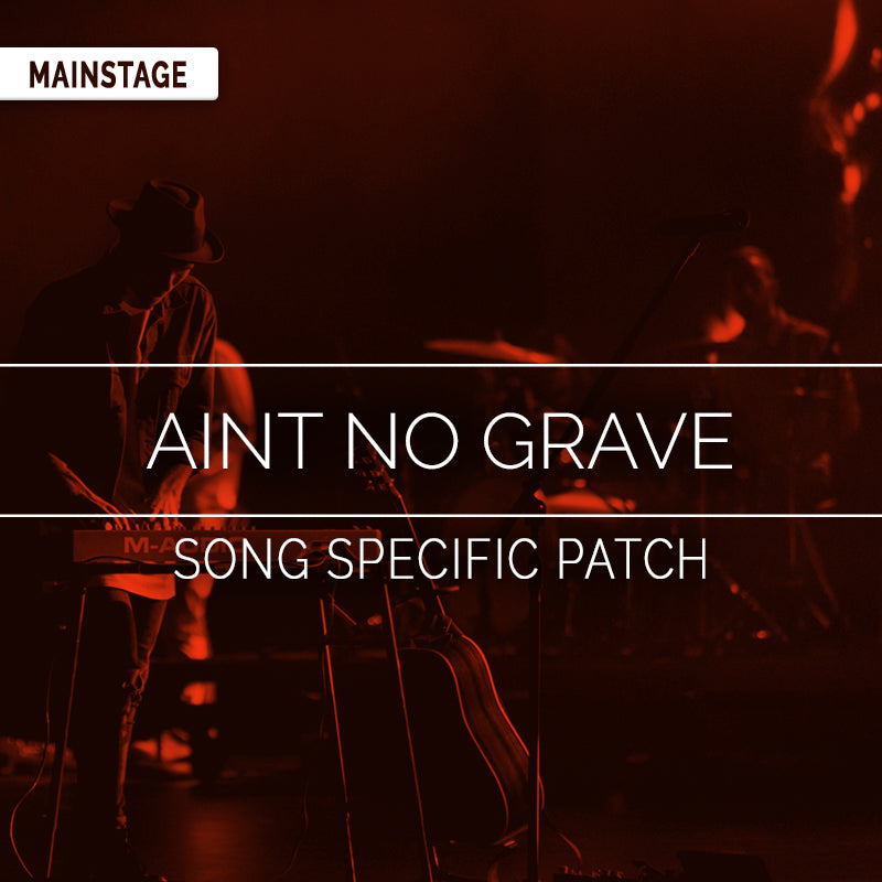 Ain't No Grave - MainStage Patch Is Now Available!