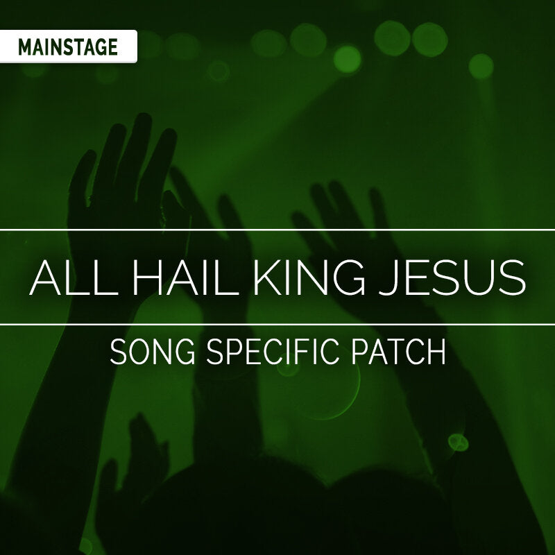 All Hail King Jesus - MainStage Patch Is Now Available!