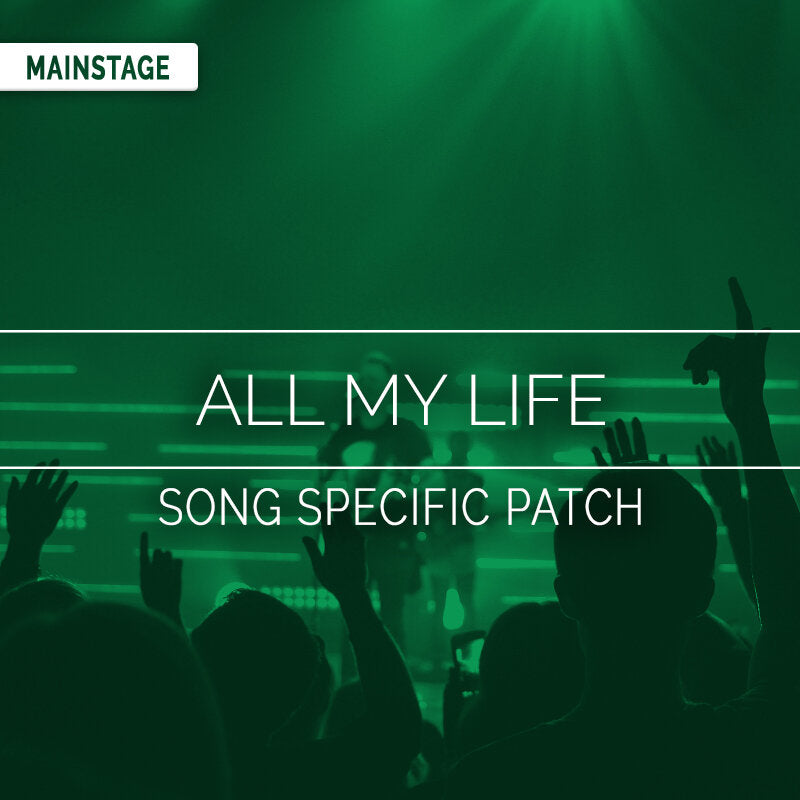 All My Life - MainStage Song Specific Patch Is Now Available!