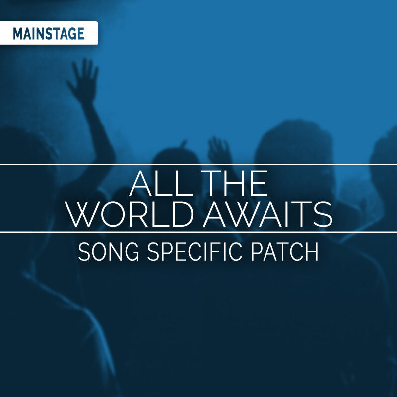 All the World Awaits - MainStage Patch Is Now Available!