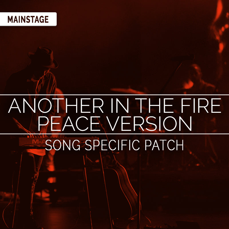 Another In The Fire (Peace Album Version) - MainStage Patch Is Now Available!