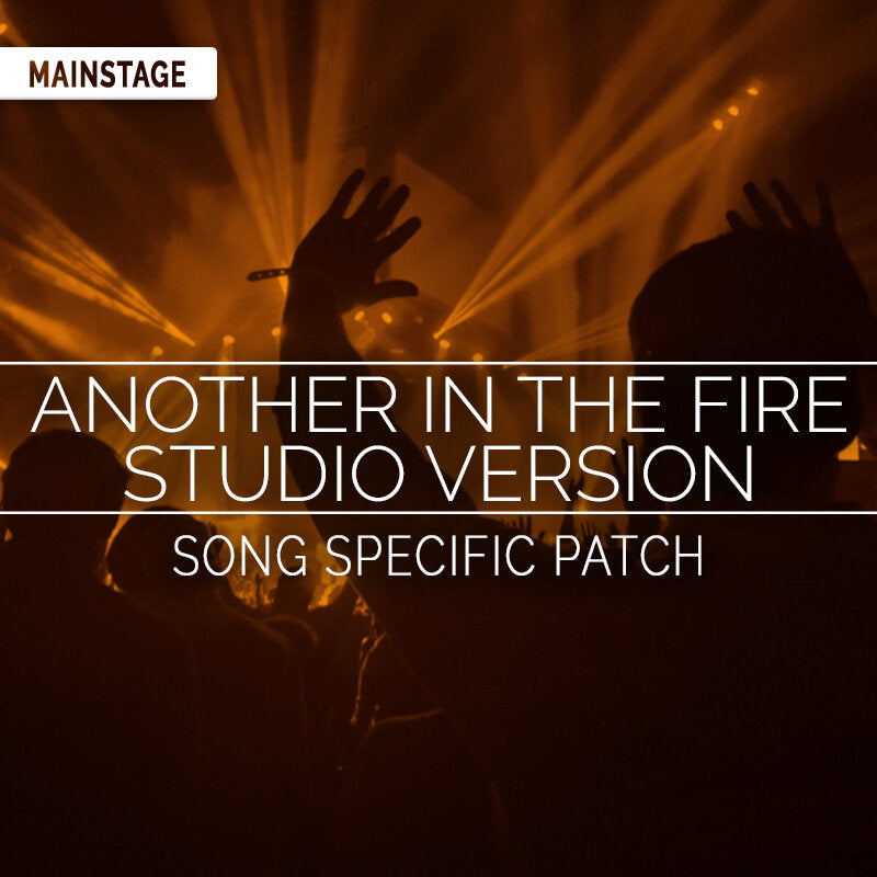 Another in the Fire (Studio Version) - MainStage Patch Is Now Available!