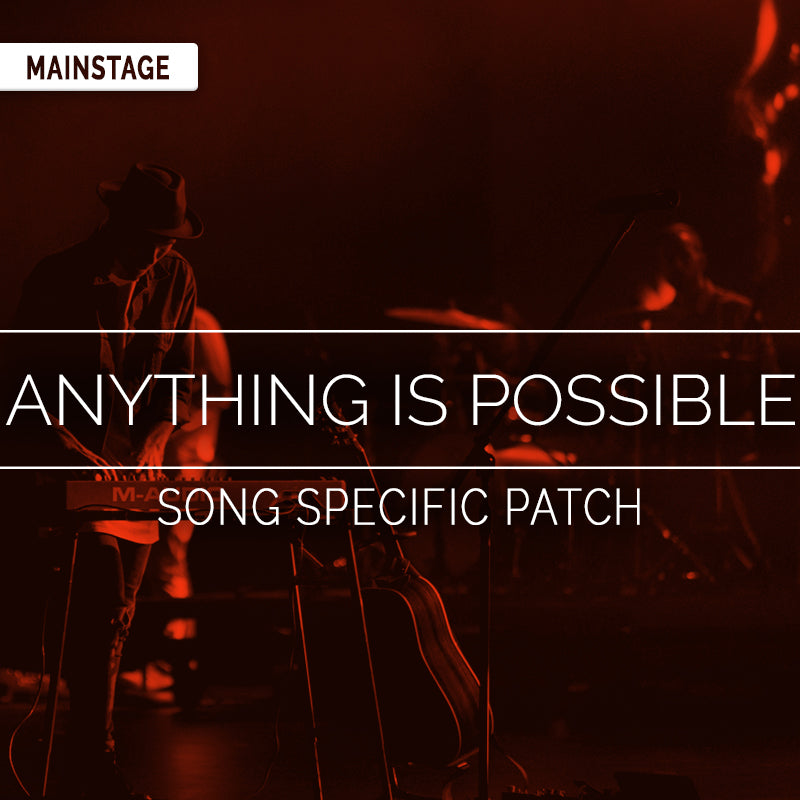 Anything Is Possible - MainStage Patch Is Now Available!