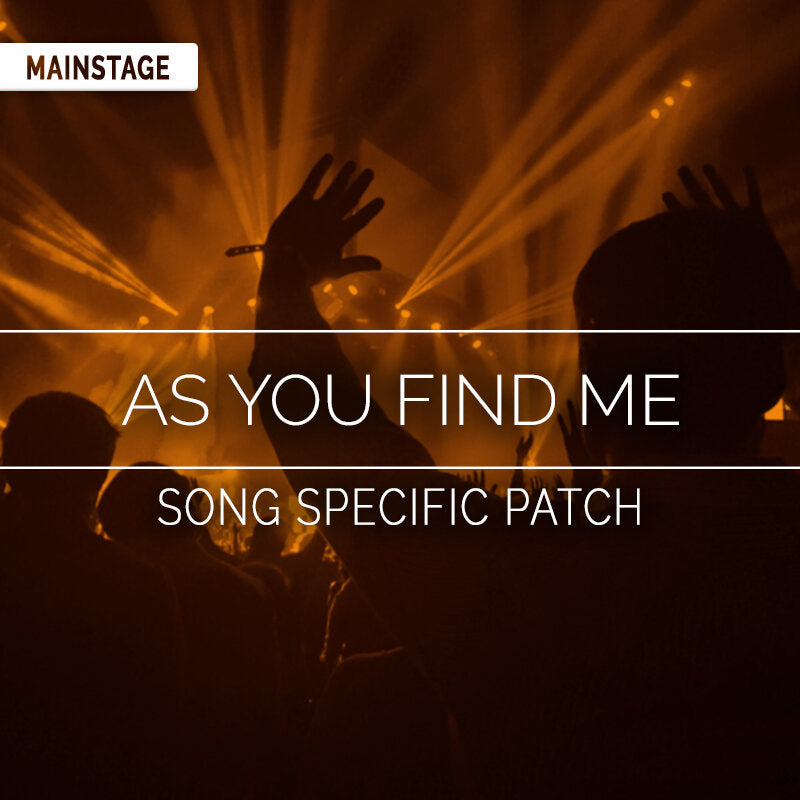 As You Find Me - MainStage Patch Is Now Available!