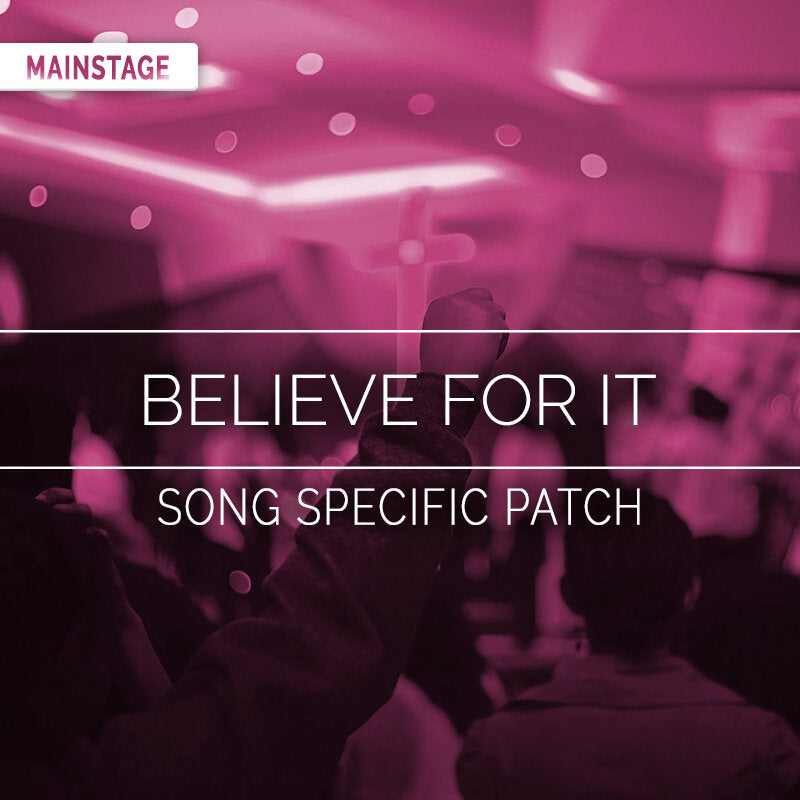 Believe For It- MainStage Patch Is Now Available!