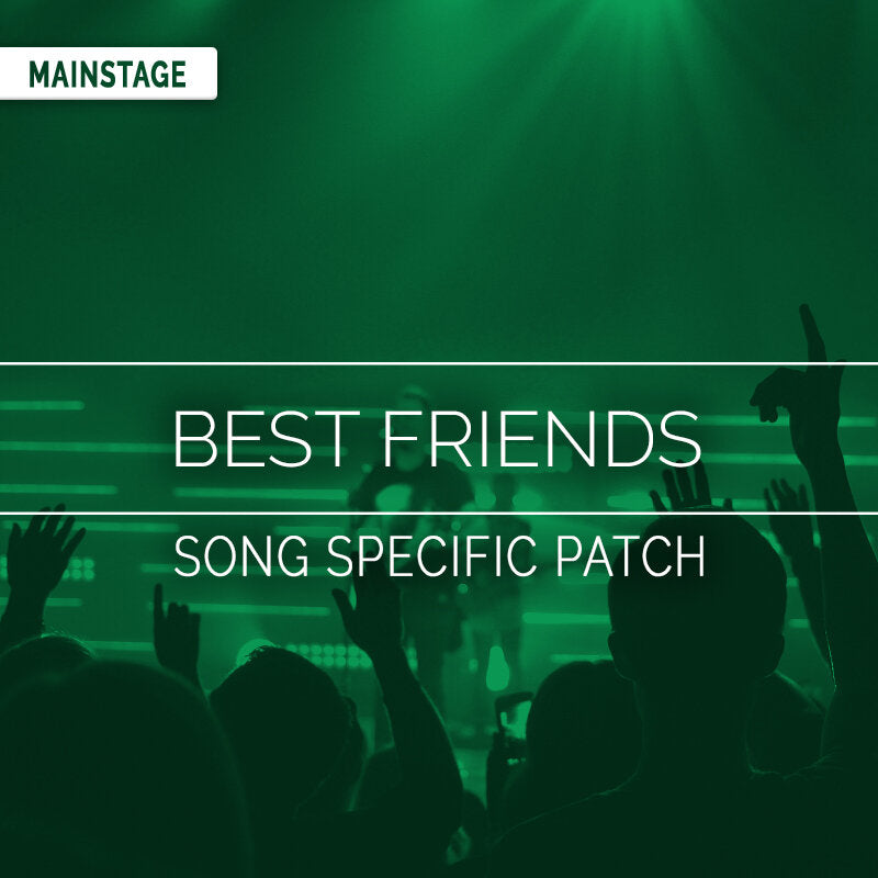 Best Friends - MainStage Song Specific Patch Is Now Available!