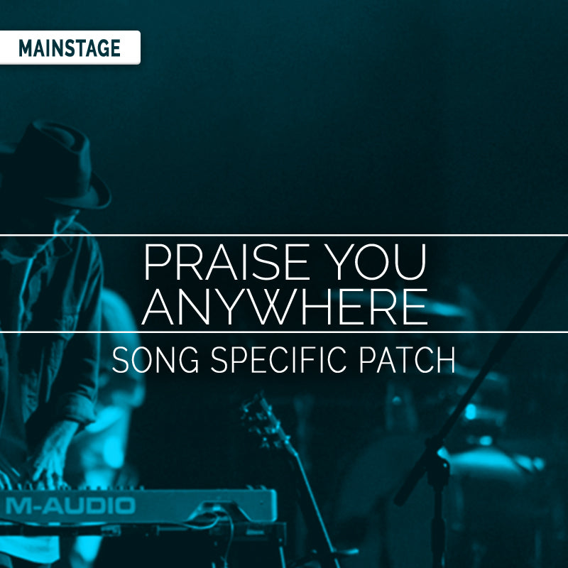 Praise You Anywhere - MainStage Patch Is Now Available!