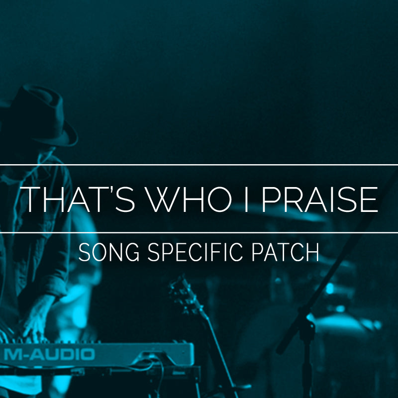 That's Who I Praise - Song Specific Patch Is Now Available!