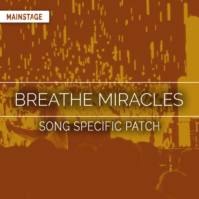 Breathe Miracles - Song Specific MainStage Patch Is Now Available!