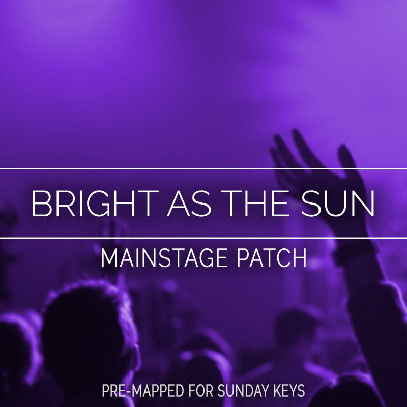 Bright As The Sun - MainStage Patch Is Now Available!