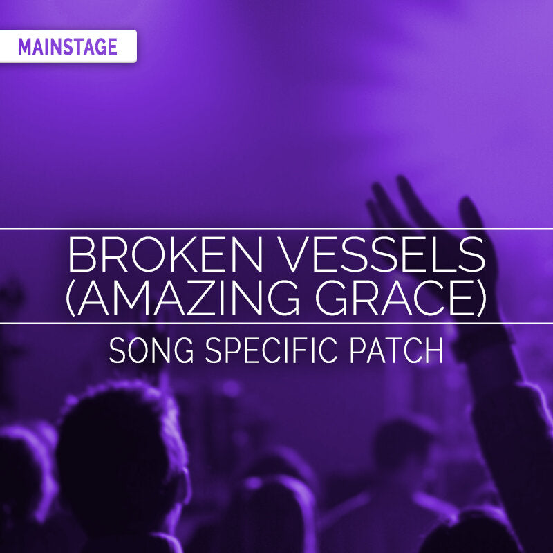 Broken Vessels (Amazing Grace) - MainStage Patch Is Now Available!