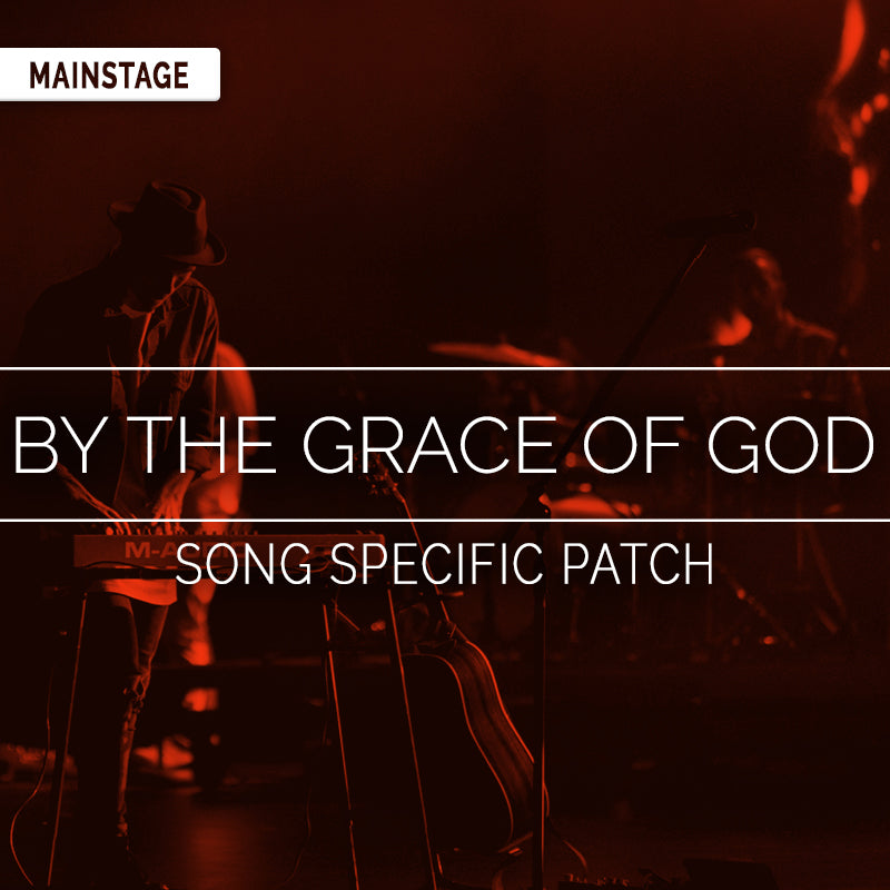By The Grace Of God - MainStage Patch Is Now Available!