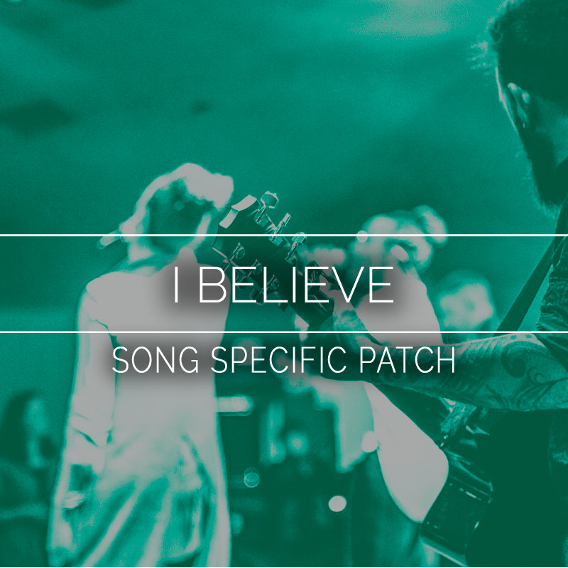 I Believe - Song Specific Patch Is Now Available!