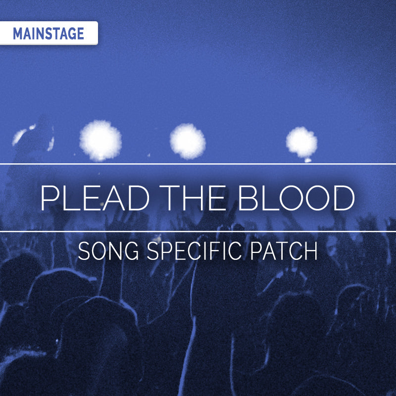 Plead The Blood - MainStage Patch Is Now Available!