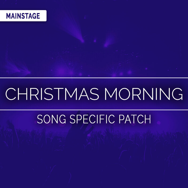 Christmas Morning- MainStage Patch Is Now Available!