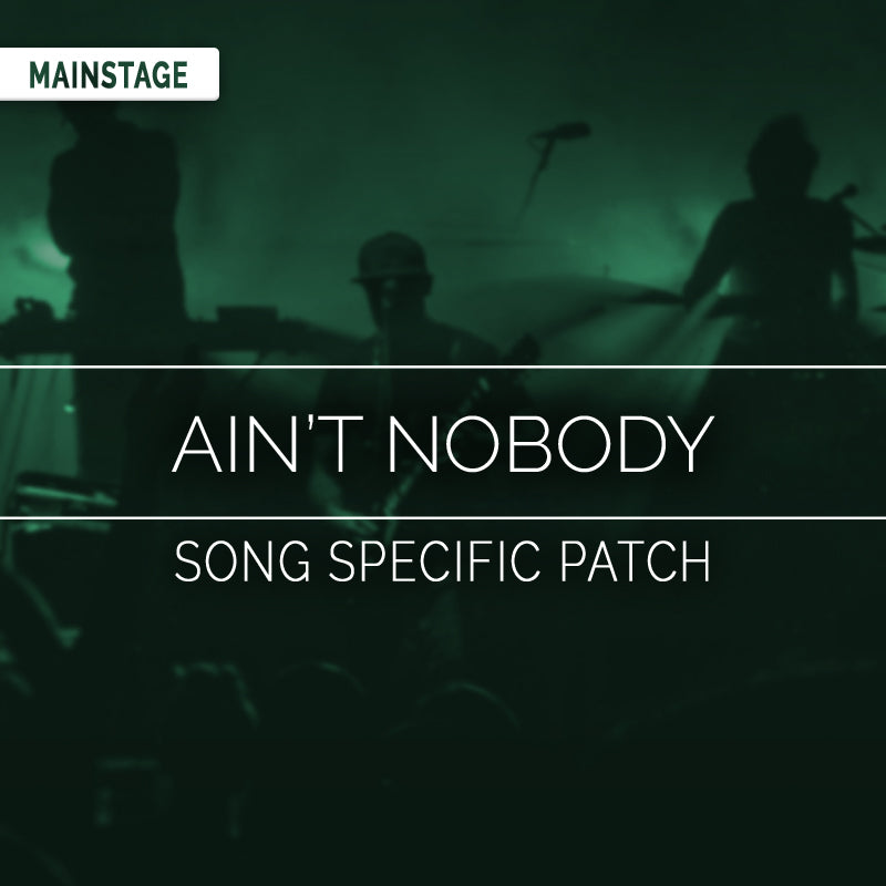 Ain't Nobody - MainStage Patch Is Now Available!