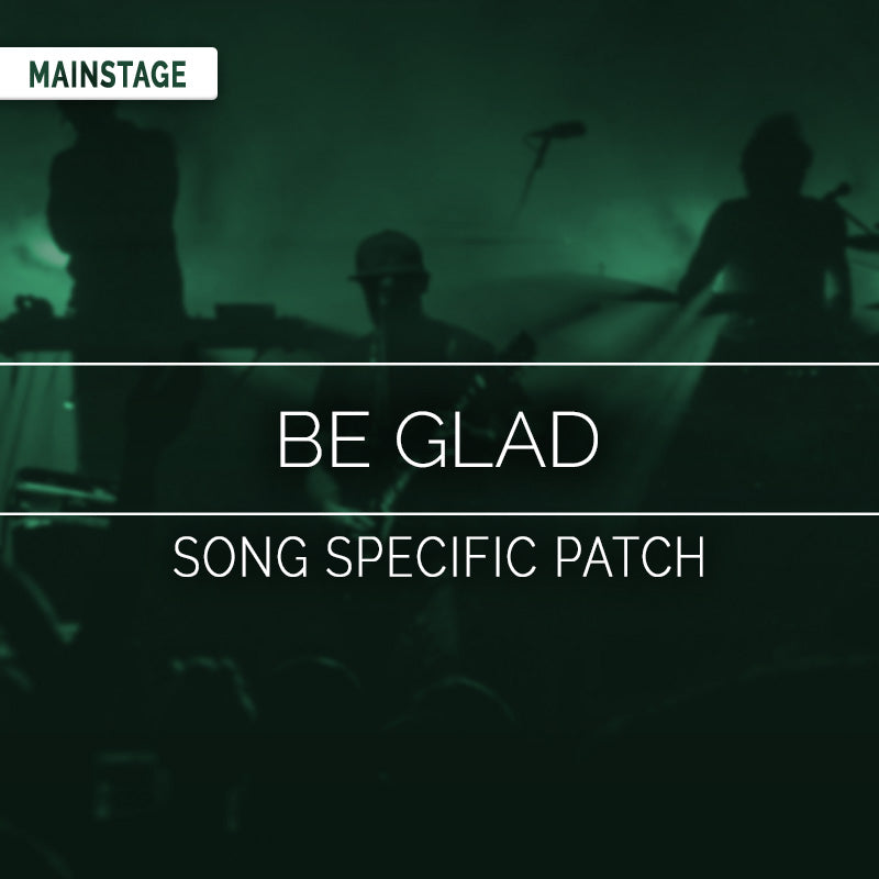 Be Glad - MainStage Patch Is Now Available!