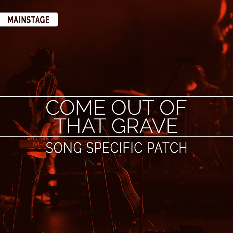 Come Out of That Grave (Resurrection Power) - MainStage Patch Is Now Available!