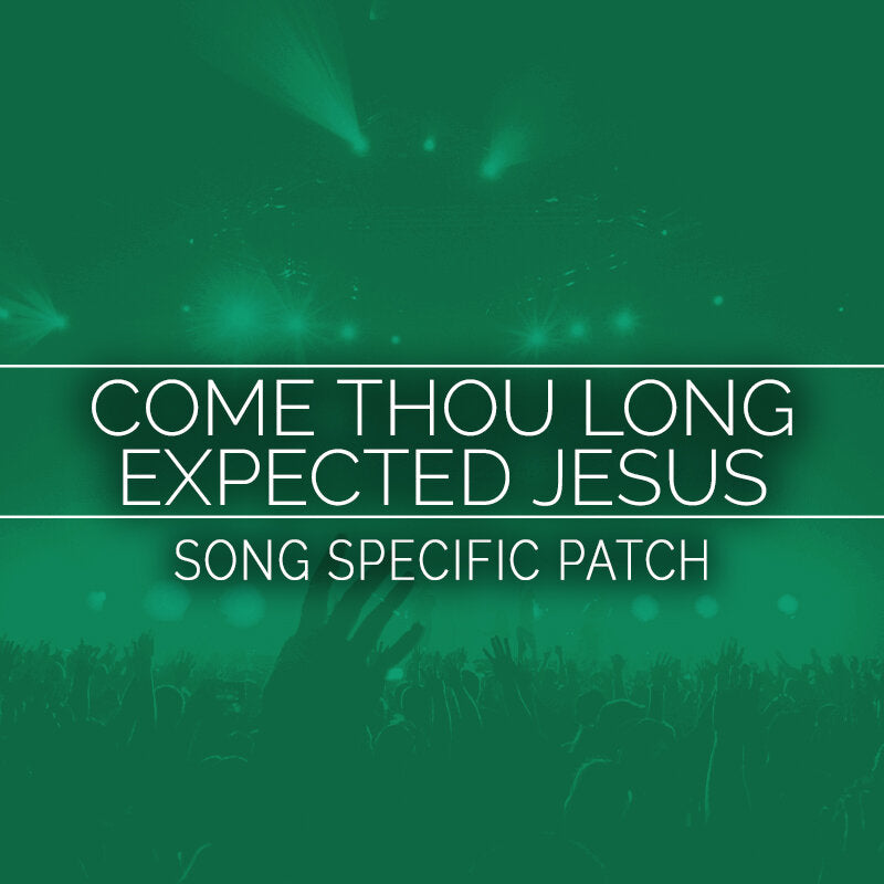 Come Thou Long Expected Jesus - MainStage Patch Is Now Available!