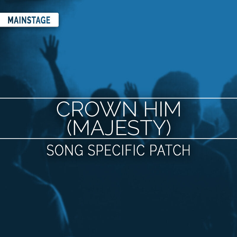 Crown Him (Majesty) - MainStage Patch Is Now Available!
