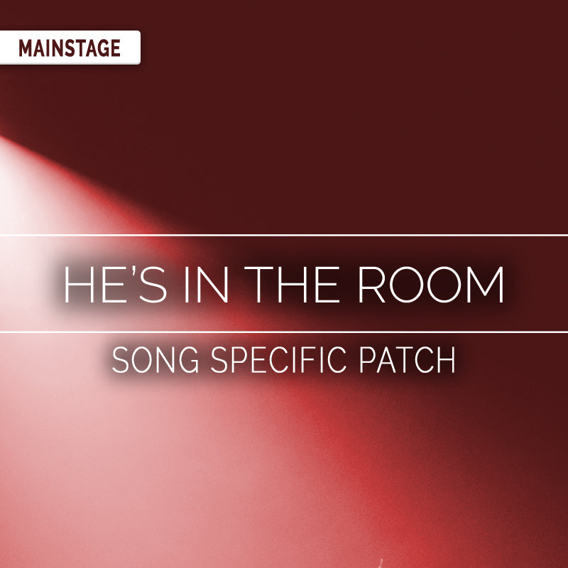 He's In The Room - MainStage Patch Is Now Available!