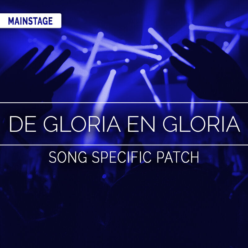 De Gloria en Gloria - MainStage Patch Is Now Available!