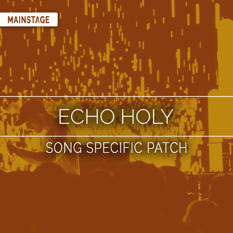 Echo Holy Song Specific MainStage Patch Is Now Available!