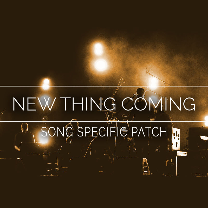 New Thing Coming - Song Specific Patch Is Now Available!