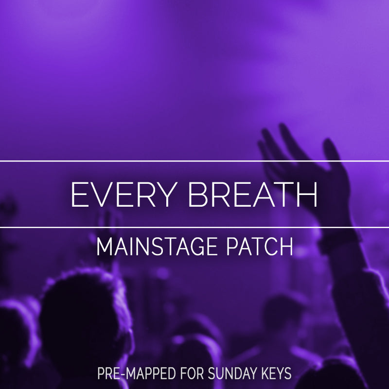 Every Breath - MainStage Patch Is Now Available!