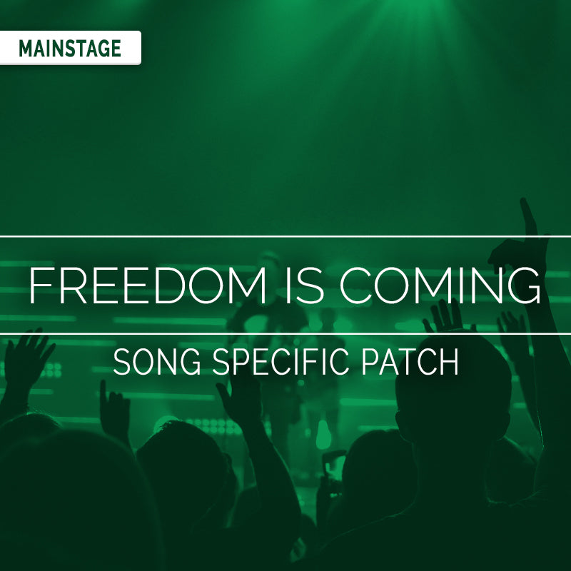 Freedom Is Coming - MainStage Song Specific Patch Is Now Available!