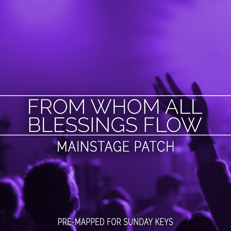 From Whom All Blessings Flow (Doxology) - MainStage Patch Is Now Available!