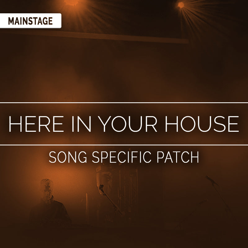 Here In Your House - MainStage Patch Is Now Available!