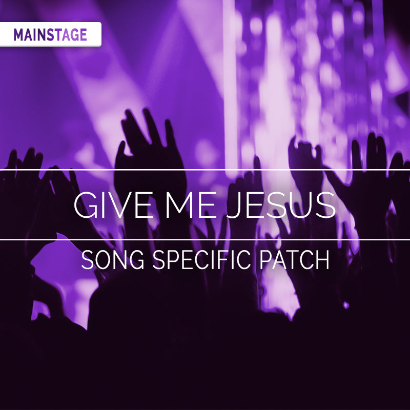 Give Me Jesus - MainStage Patch Is Now Available!