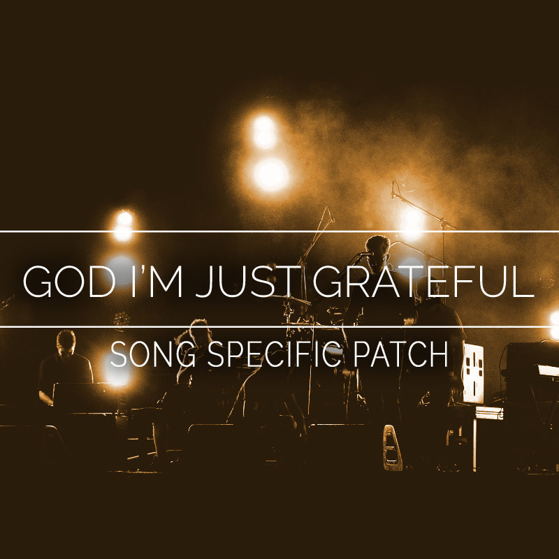 God I'm Just Grateful - Song Specific Patch Is Now Available!