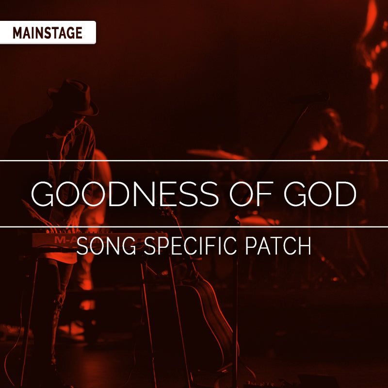 Goodness of God - MainStage Patch Is Now Available!