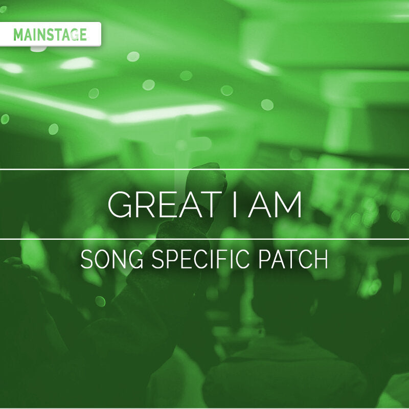 Great I Am - MainStage Patch Is Now Available!