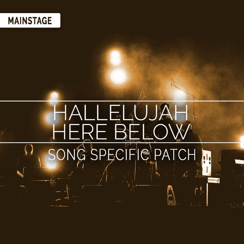Hallelujah Here Below - MainStage Song Specific Patch Is Now Available!