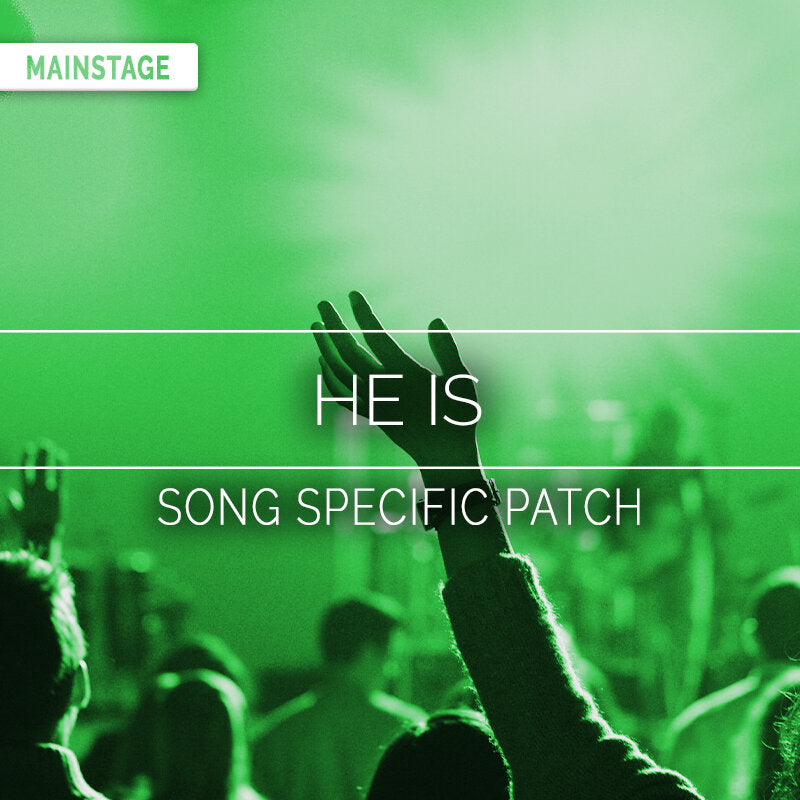 He Is - MainStage Patch Is Now Available!