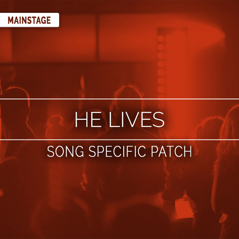 He Lives - MainStage Song Specific Patch Is Now Available!