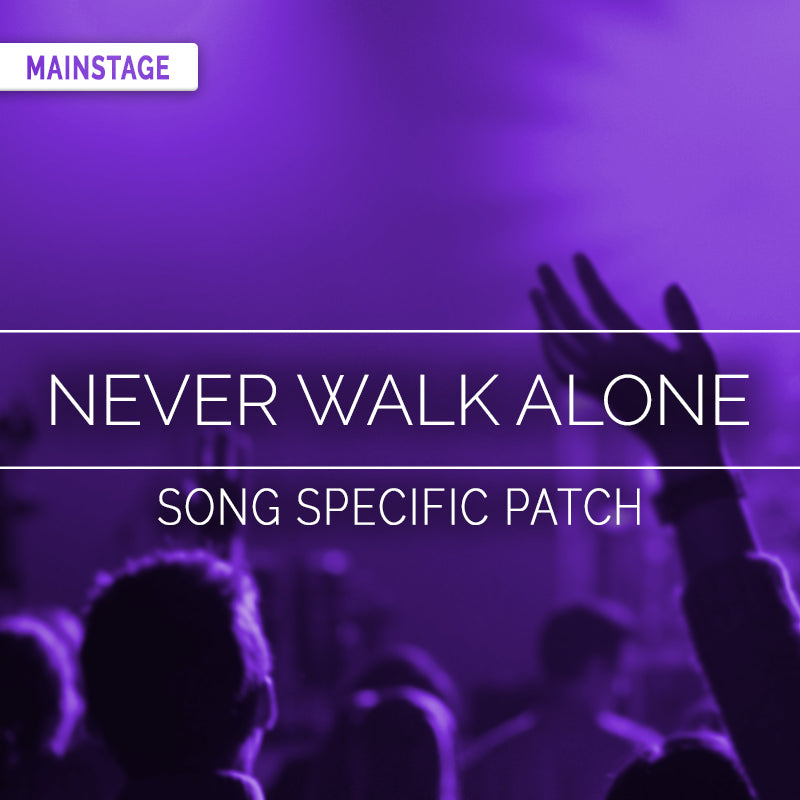 Never Walk Alone - MainStage Patch Is Now Available!