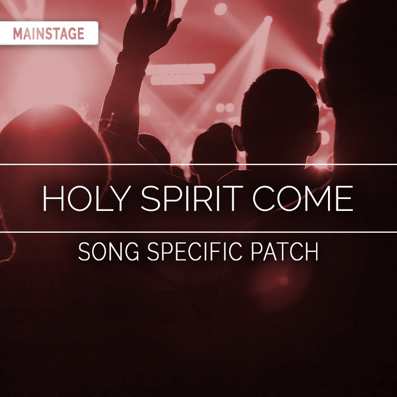 Holy Spirit Come - MainStage Patch Is Now Available!