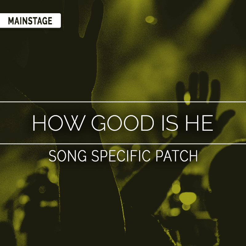 How Good Is He - MainStage Patch Is Now Available!