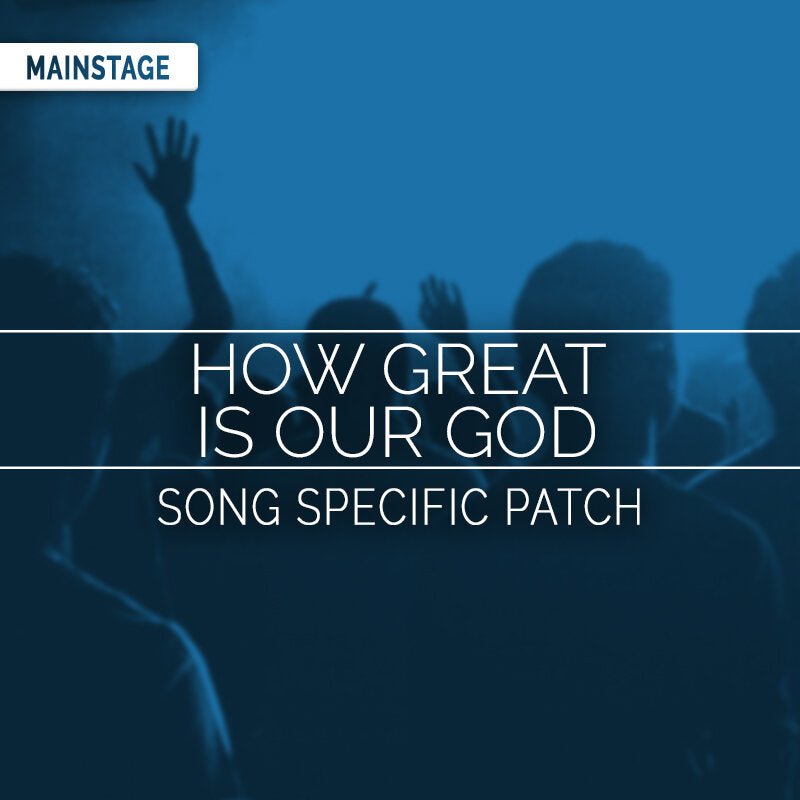 How Great Is Our God (World Edition) - MainStage Patch Is Now Available!